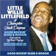 Little Willie Littlefield & Champion Jack Dupree - Good Rockin' Blues & Boogie: Live With The Big Town Playboys 1986 & 1989 (2021)