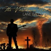Lane Baldwin - The View From Here (2014)