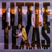 Little Texas - Kick A Little (1994)