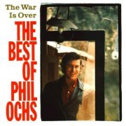 Phil Ochs - The War Is Over: The Best Of Phil Ochs (1988)
