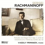 Vassily Primakov - Rachmaninoff: Preludes, Elégie, Variations on a Theme by Corelli (2011)