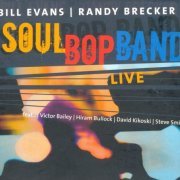 Bill Evans, Randy Brecker - Soul Bop Band Live (2005) FLAC