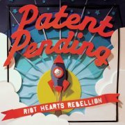 Patent Pending - Riot Hearts Rebellion (2015)