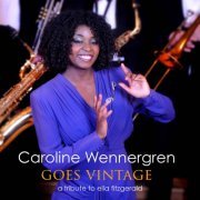 Caroline Wennergren - Goes Vintage - A Tribute To Ella Fitzgerald (2017/2019)