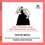 Rufus Beck, Bavarian Radio Symphony Orchestra, Yannick Nézet-Séguin - The Five Thieves and the Secret in the Sack (Live) (2022) [Hi-Res]