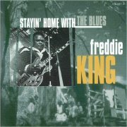 Freddie King - Stayin' Home With The Blues (1997) [CD Rip]