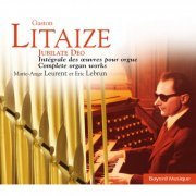 Marie-Ange Leurent, Eric Lebrun - Litaize: Jubilate Deo, Intégrale des oeuvres d'orgue (The Complete Organ Works) [5CD] (2009)