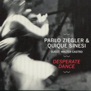 Pablo Ziegler, Quique Sinesi with Walter Castro - Desperate Dance (2015)