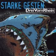 Drei vom Rhein - Starke Gesten (1996)