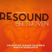 Orchester Wiener Akademie and Martin Haselböck - Beethoven: Symphonies 1 & 2 (Resound Collection) (2015)