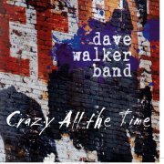 Dave Walker Band - Crazy All the Time (2010)