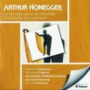 Orchestre Philharmonique du Luxembourg, Arturo Tamayo - Honegger: Le Dit des Jeux du Monde, Concerto da camera (2007) CD-Rip
