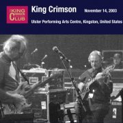 King Crimson 2003-11-14 Ulster Performing Arts Centre, Kingston, New York (2006)
