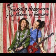 Truckstop Honeymoon - The Madness of Happiness (2014)