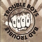 Trouble Boys - Bad Trouble (2011)