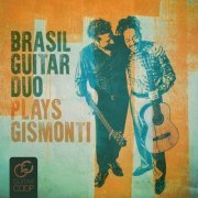Brasil Guitar Duo - Brasil Guitar Duo Plays Gismonti (2023)