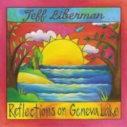 Jeff Liberman - Reflections on Geneva Lake (2017) [CD Rip]