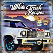 Joshua Sinclair - White Trash Recipes (2024)