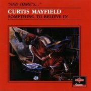Curtis Mayfield - Something to Believe In (Reissue) (1980/1994)