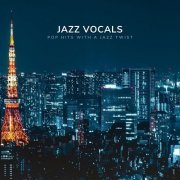 VA - Jazz Vocals: Pop Hits with a Jazz Twist (2024)