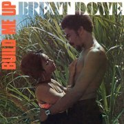 Brent Dowe - Build Me Up (2021)