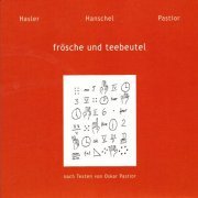 Gabriele Hasler, Roger Hanschel, Oskar Pastior - Frösche und Teebeutel (2021)