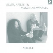 Silver Apples & Makoto Kawabata - Mirage (2023)