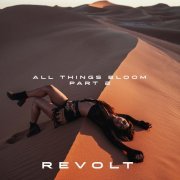 Revolt - All Things Bloom • Part 2 (2023) Hi Res