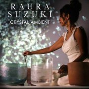 Raura Suzuki - Crystal Ambient (2020)