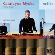 Katarzyna Mycka, Rundfunk-Sinfonieorchester Saarbrücken & Dominique Fanal - Marimba Concerto (2001)