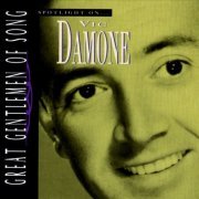 Vic Damone - Spotlight on Vic Damone (Great Gentlemen of Song No. 7) (1995)