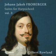 Gilbert Rowland - Froberger: Suites for Harpsichord Vol. 3 (2023) [Hi-Res]
