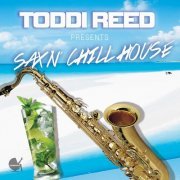 Toddi Reed - Sax'n Chill House (2014)