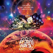 Astral Magic - Cruising the Celestial Highways (2024)