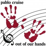 Pablo Cruise - Out Of Our Hands (1983)