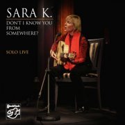 Sara K. - Don't I Know You from Somewhere? - Solo Live (Remastered) (2022( [Hi-Res]