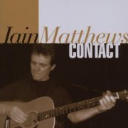 Iain Matthews - Contact (2007)