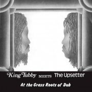 King Tubby - King Tubby Meets The Upsetter At The Grass Roots Of Dub (1975)