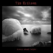Tim Eriksen - Every Sound Below (2004)
