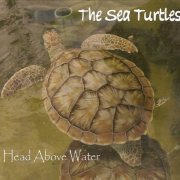The Sea Turtles - Head Above Water (2010)