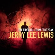 Jerry Lee Lewis - The Fireball from Ferriday (Remastered) (2019)