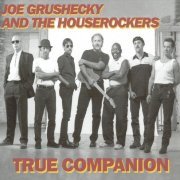 Joe Grushecky And The Houserockers - True Companion (2004)