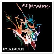 All Them Witches - Live In Brussels (2016) [Hi-Res]