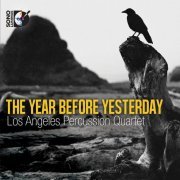 Los Angeles Percussion Quartet - The Year Before Yesterday (2014) [Hi-Res]