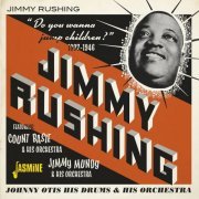 Jimmy Rushing - Do You Wanna Jump, Children? 1937-1946 (2021)
