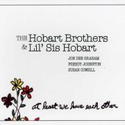 Jon Dee Graham, Freedy Johnston, Susan Cowsill - The Hobart Brothers & Lil' Sis Hobart - At Least We Have Each Other (2012)
