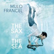 Mulo Francel - The Sax & The Sea (2014) flac