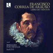 Bernard Foccroulle and InAlto - De Arauxo: Libro de tientos (2022) [Hi-Res]