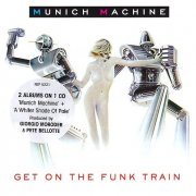 Munich Machine - Get On The Funk Train: 2 Albums On 1CD (2011)
