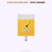 Don Cherry - I Live To Love You (1970) [Hi-Res]